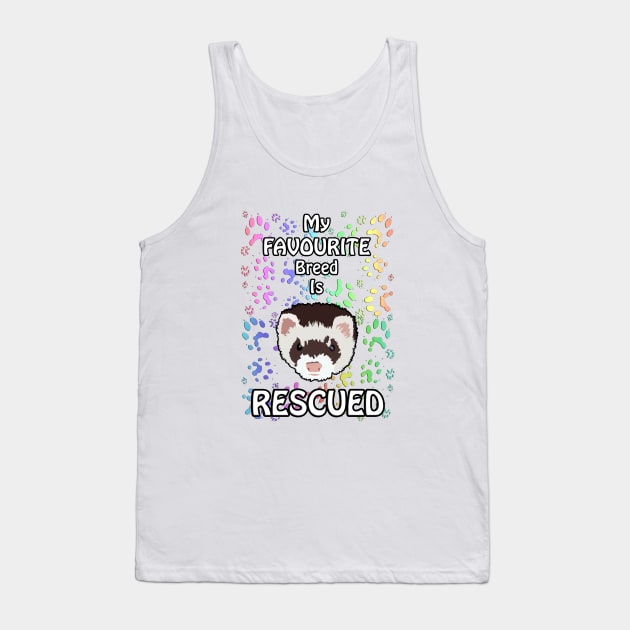 My favourite breed is rescued Tank Top by FerretMerch